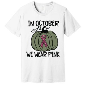 In October We Wear Pink Thanksgiving Breast Cancer Awareness Premium T-Shirt