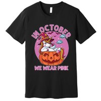 In October We Wear Pink Unicorn Breast Cancer Awareness Premium T-Shirt