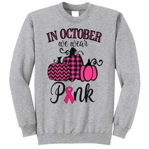 In October We Wear Pink Thanksgiving Breast Cancer Awareness  Tall Sweatshirt