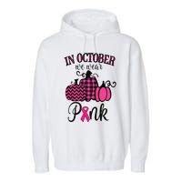 In October We Wear Pink Thanksgiving Breast Cancer Awareness  Garment-Dyed Fleece Hoodie