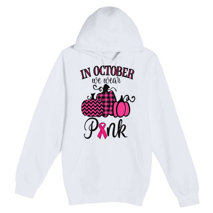 In October We Wear Pink Thanksgiving Breast Cancer Awareness  Premium Pullover Hoodie