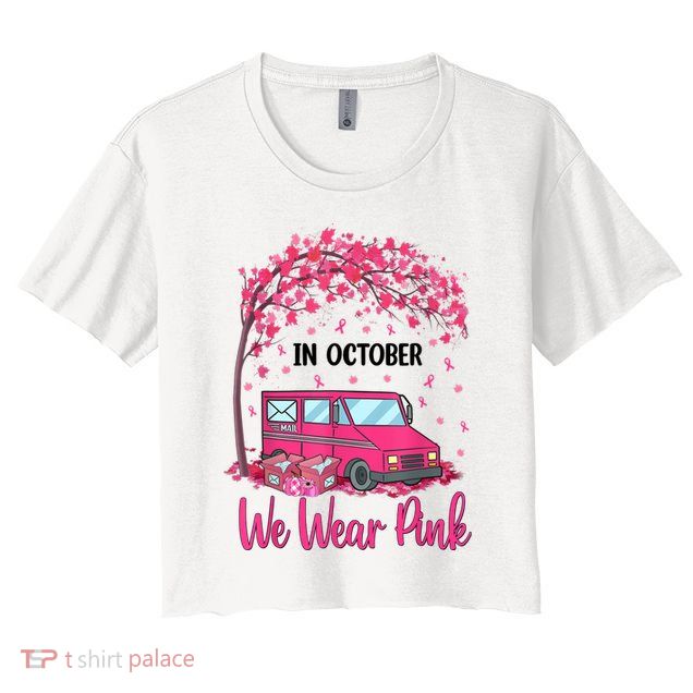 In October We Wear Pink Mail Carrier Postal Workers Crop Top
