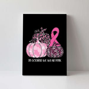 In October We Wear Pink Ribbon Pumpkin Breast Cancer Canvas