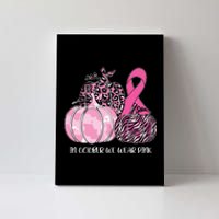 In October We Wear Pink Ribbon Pumpkin Breast Cancer Canvas