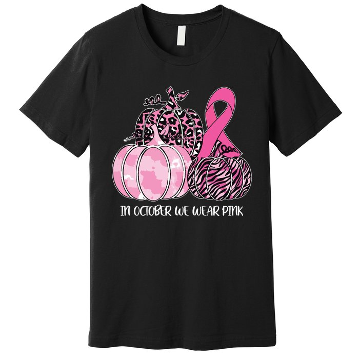 In October We Wear Pink Ribbon Pumpkin Breast Cancer Premium T-Shirt