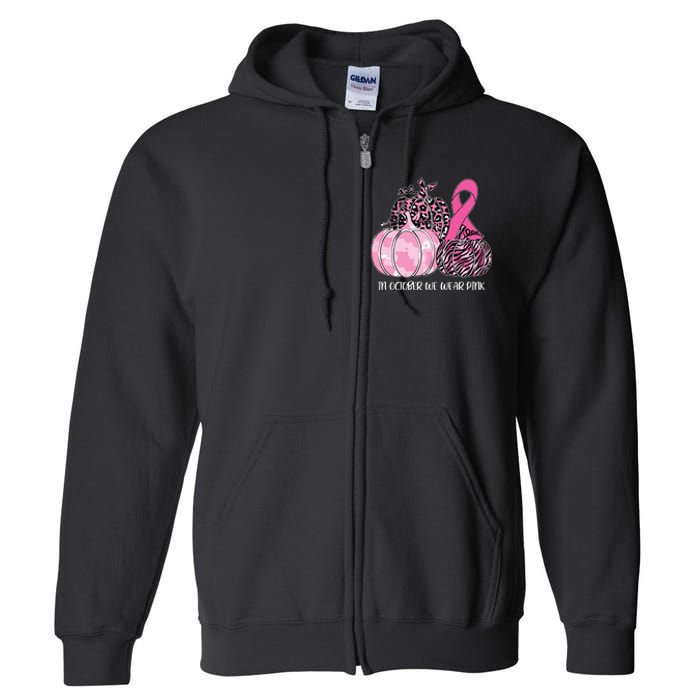 In October We Wear Pink Ribbon Pumpkin Breast Cancer Full Zip Hoodie