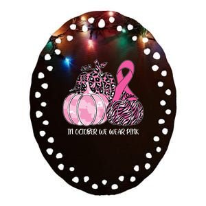 In October We Wear Pink Ribbon Pumpkin Breast Cancer Ceramic Oval Ornament