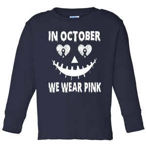 In October We Wear Pink Breast Cancer Jackolantern Halloween Toddler Long Sleeve Shirt