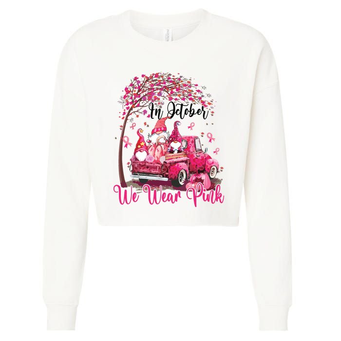 In October We Wear Pink Gnomes Truck Breast Cancer Cropped Pullover Crew