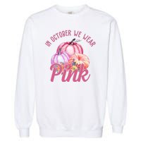 In October We Wear Pink Pumpkin Patch Breast Cancer Garment-Dyed Sweatshirt