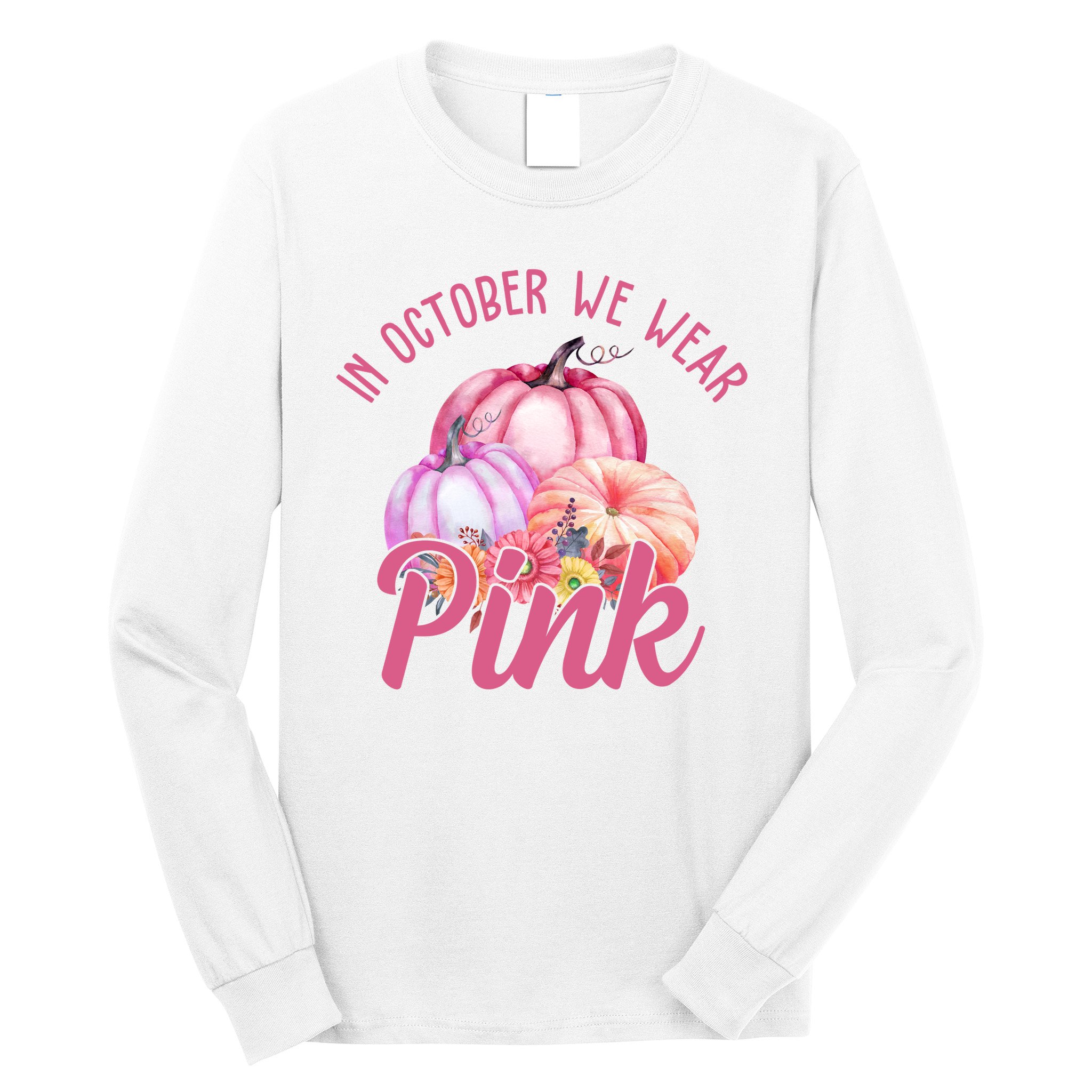 In October We Wear Pink Pumpkin Patch Breast Cancer Long Sleeve Shirt