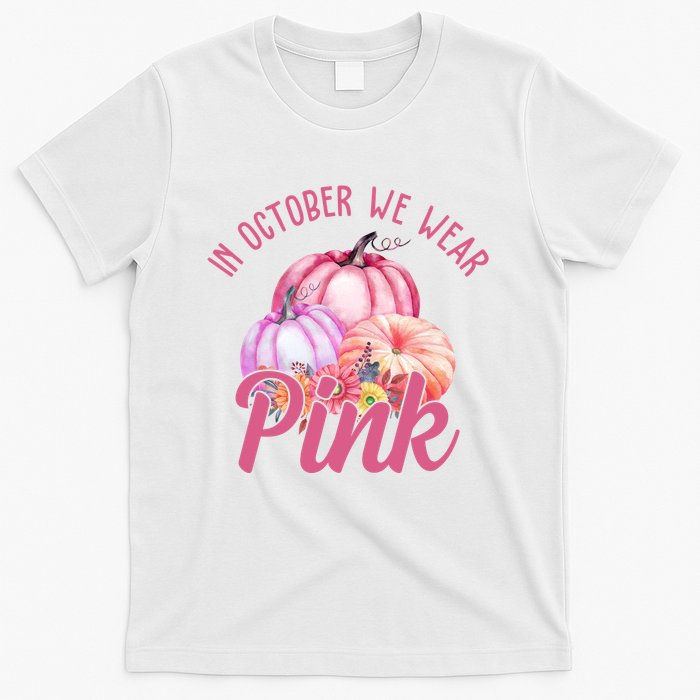 In October We Wear Pink Pumpkin Patch Breast Cancer T-Shirt