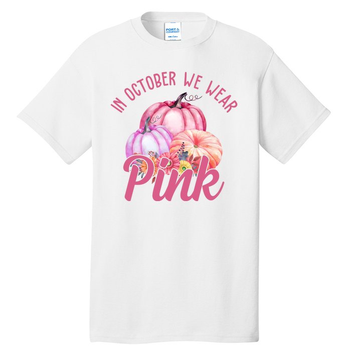 In October We Wear Pink Pumpkin Patch Breast Cancer Tall T-Shirt