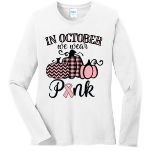 In October We Wear Pink Thanksgiving Breast Cancer Awareness Ladies Long Sleeve Shirt