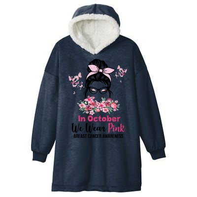 In October We Wear Pink Breast Cancer Messy Bun Floral Hooded Wearable Blanket