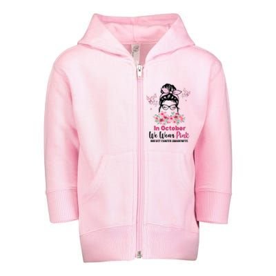 In October We Wear Pink Breast Cancer Messy Bun Floral Toddler Zip Fleece Hoodie