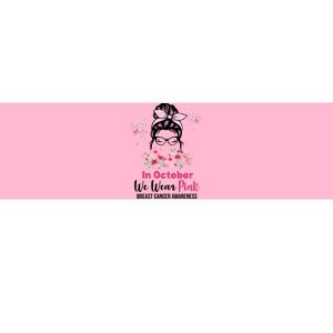 In October We Wear Pink Breast Cancer Messy Bun Floral Bumper Sticker