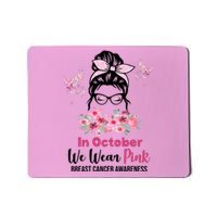 In October We Wear Pink Breast Cancer Messy Bun Floral Mousepad