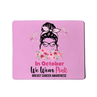 In October We Wear Pink Breast Cancer Messy Bun Floral Mousepad