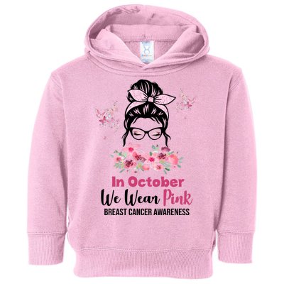 In October We Wear Pink Breast Cancer Messy Bun Floral Toddler Hoodie