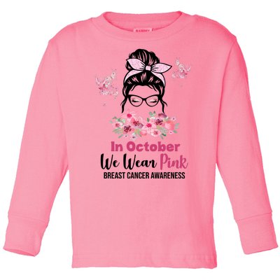 In October We Wear Pink Breast Cancer Messy Bun Floral Toddler Long Sleeve Shirt