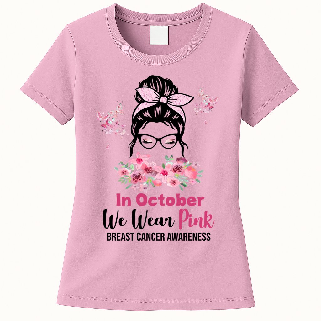 In October We Wear Pink Breast Cancer Messy Bun Floral Womens T-Shirt