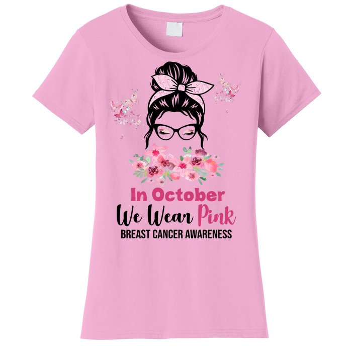 In October We Wear Pink Breast Cancer Messy Bun Floral Women's T-Shirt