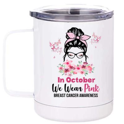 In October We Wear Pink Breast Cancer Messy Bun Floral 12 oz Stainless Steel Tumbler Cup