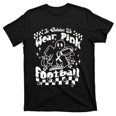 In October We Wear Pink And Watch Football Breast Cancer Awareness T-Shirt