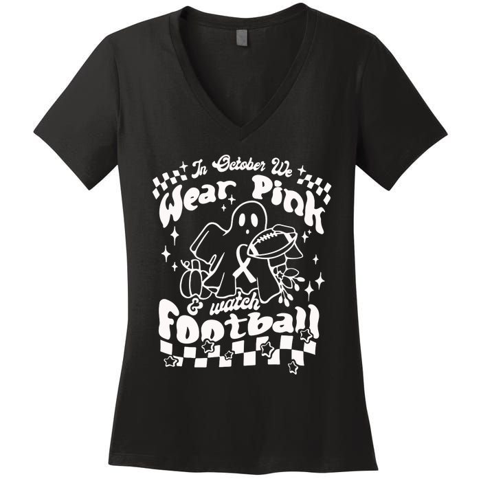 In October We Wear Pink And Watch Football Breast Cancer Awareness Women's V-Neck T-Shirt