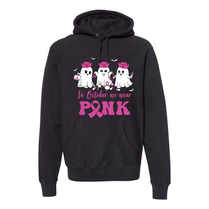 In October We Wear Pink Nurse Ghost Halloween Breast Cancer Premium Hoodie