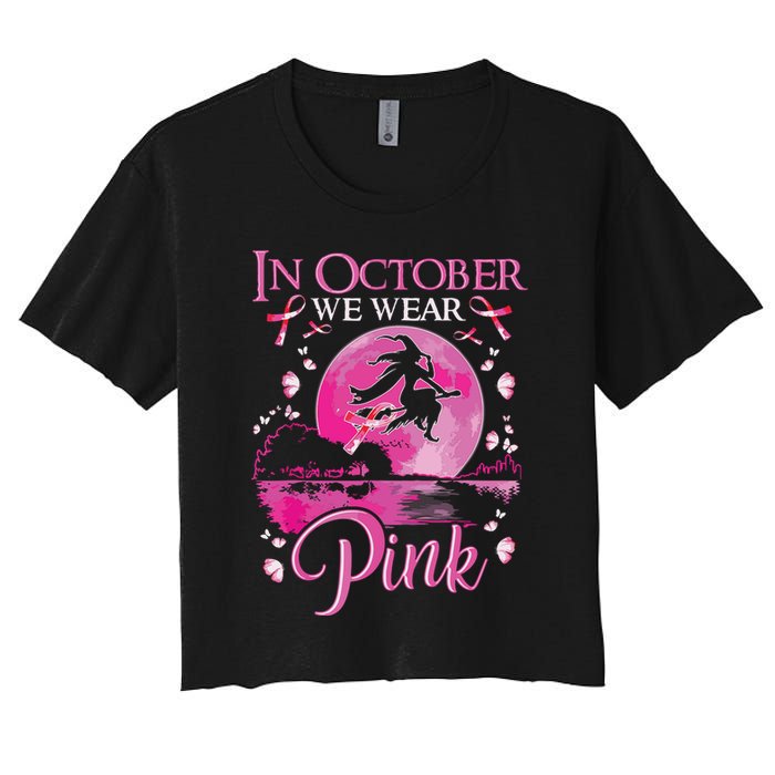 In October We Wear Pink Witch Breast Cancer Awareness Women's Crop Top Tee