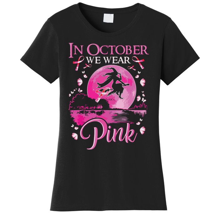 In October We Wear Pink Witch Breast Cancer Awareness Women's T-Shirt