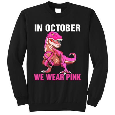 In October We Wear Pink Breast Cancer Awareness Tall Sweatshirt