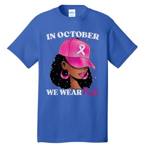 In October We Wear P.I.N.K. Black Woman Breast Cancer Awareness Tall T-Shirt