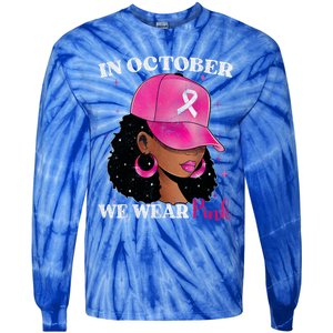 In October We Wear P.I.N.K. Black Woman Breast Cancer Awareness Tie-Dye Long Sleeve Shirt