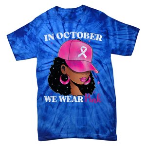 In October We Wear P.I.N.K. Black Woman Breast Cancer Awareness Tie-Dye T-Shirt