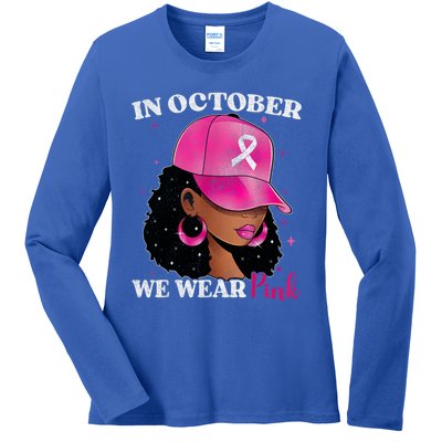 In October We Wear P.I.N.K. Black Woman Breast Cancer Awareness Ladies Long Sleeve Shirt