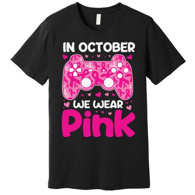 In October We Wear Pin.K Breast Cancer Gaming Premium T-Shirt