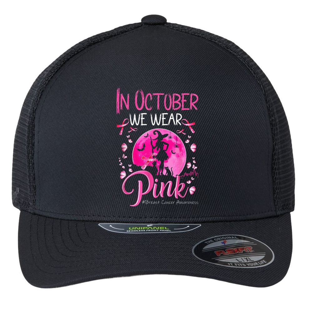 In October We Wear Breast Cancer Awareness Flexfit Unipanel Trucker Cap