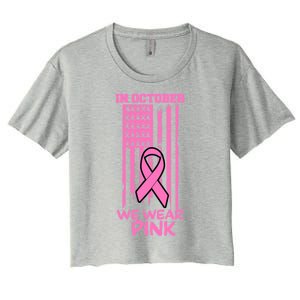 In October We Wear Pink American Flag Support Breast Cancer Great Gift Women's Crop Top Tee