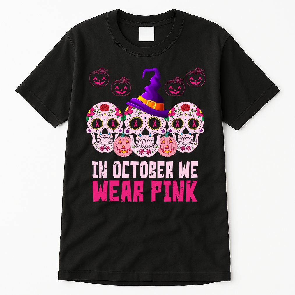 In October We Wear Pink Day Of The Dead Skulls Tall T-Shirt