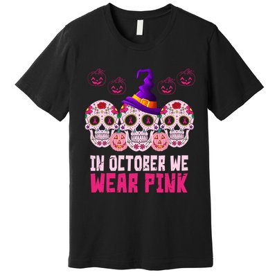 In October We Wear Pink Day Of The Dead Skulls Premium T-Shirt