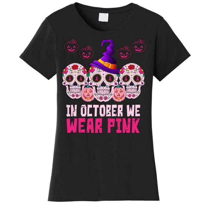 In October We Wear Pink Day Of The Dead Skulls Women's T-Shirt