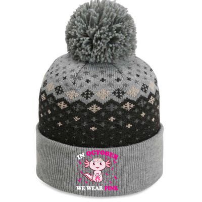 In October We Wear Pink Axolotl Lover Ribbon Breast Cancer Funny Gift The Baniff Cuffed Pom Beanie