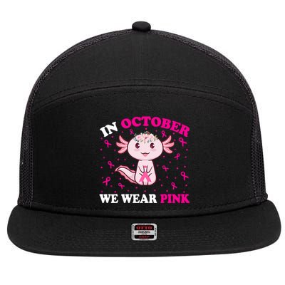 In October We Wear Pink Axolotl Lover Ribbon Breast Cancer Funny Gift 7 Panel Mesh Trucker Snapback Hat