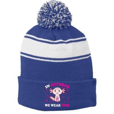 In October We Wear Pink Axolotl Lover Ribbon Breast Cancer Funny Gift Stripe Pom Pom Beanie