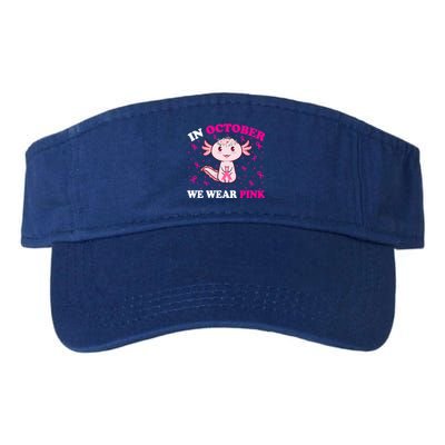 In October We Wear Pink Axolotl Lover Ribbon Breast Cancer Funny Gift Valucap Bio-Washed Visor