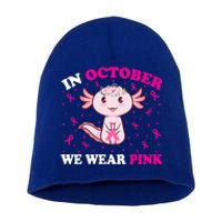 In October We Wear Pink Axolotl Lover Ribbon Breast Cancer Funny Gift Short Acrylic Beanie