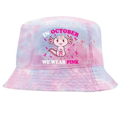 In October We Wear Pink Axolotl Lover Ribbon Breast Cancer Funny Gift Tie-Dyed Bucket Hat